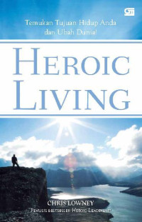 Image of Heroic Living: Temukan Tujuan Hidup Anda dan Ubah Dunia